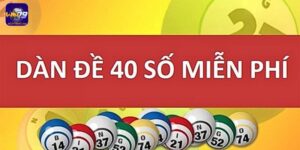Dàn đề 40 số mang đến lựa chọn đặt cược sinh lời hiệu quả